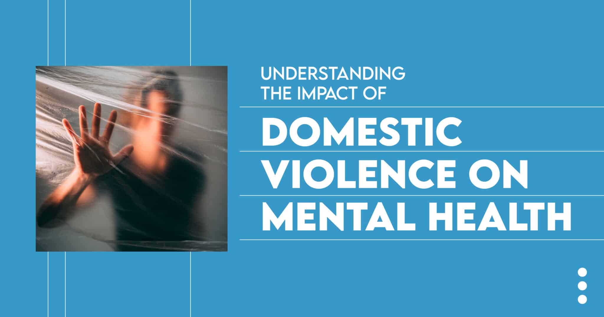 The Impact of Domestic Violence on Mental Health