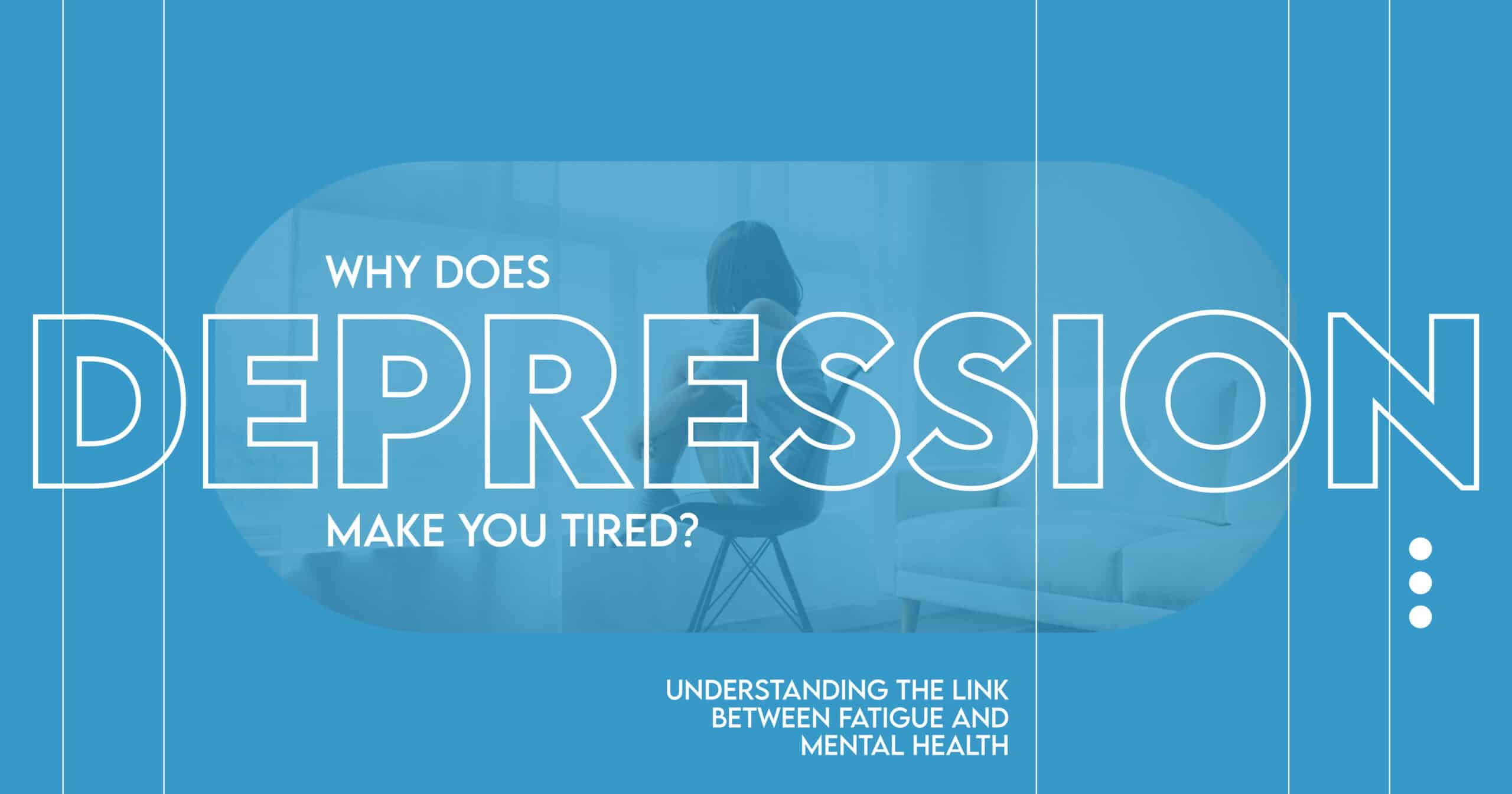 why does depression make you tired