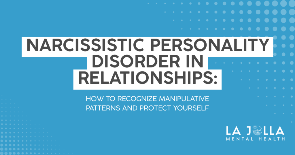 narcissistic-personality-disorder-recognize-patterns-featured - La Jolla Mental Health Blue banner announcing a guide on Narcissistic Personality Disorder in Relationships and how to protect yourself; La Jolla Mental Health logo.