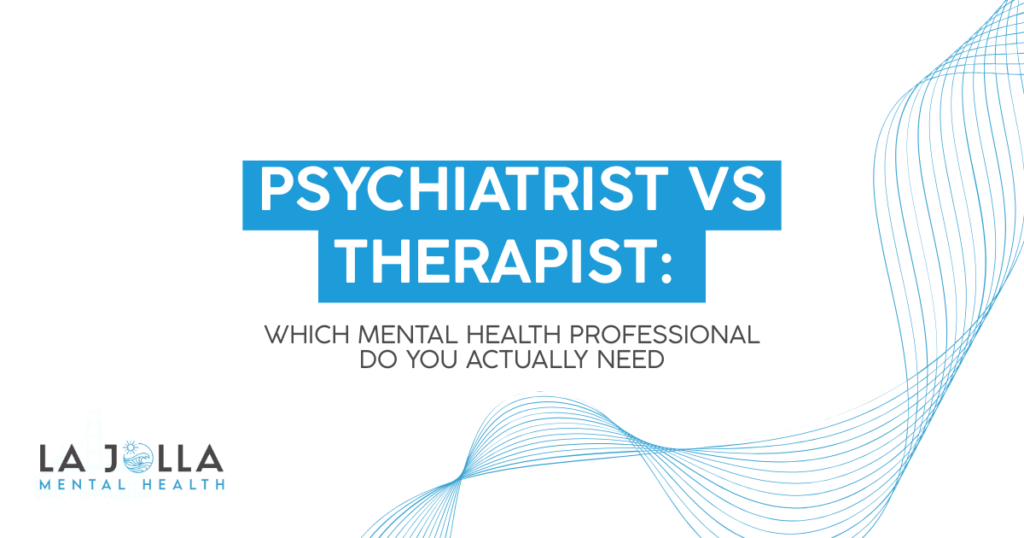 psychiatrist-vs-therapist-key-differences-featured - La Jolla Mental Health Hero banner contrasting psychiatrists and therapists with the subtitle asking which professional you need; La Jolla Mental Health logo bottom left.